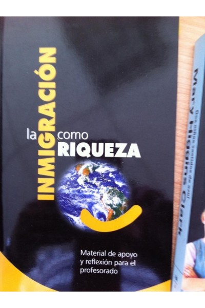 La Inmigración Como Riqueza. Material de Apoyo y Reflexión Para el Profesorado